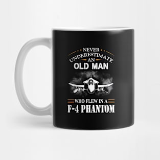 Never Underestimate An Old Who Flew In A-F-4-Phantom- Mug
